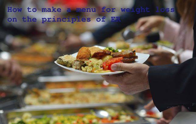 How to make a menu for weight loss on the principles of ER
